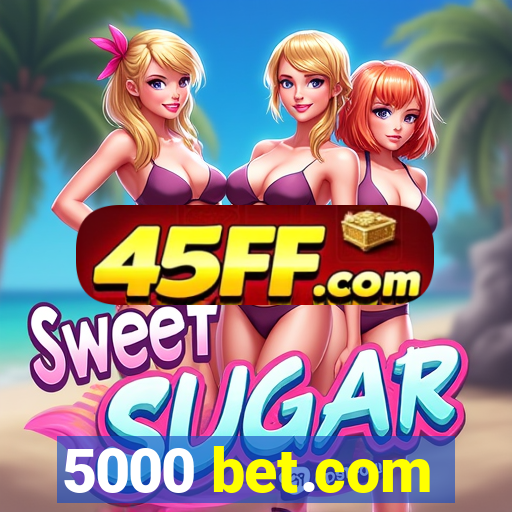 5000 bet.com